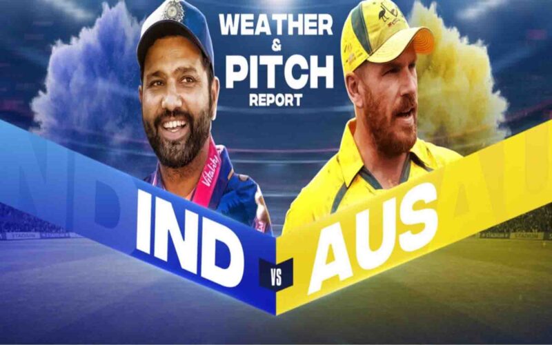 Ind Vs Aus: रविवार को होगी भारत और ऑस्ट्रेलियाई टीम की कड़ाके की टक्कर, कैसी रहेगी पिच ,कैसा रहेगा मौसम का हाल क्या रहेगी प्लेइंग 11 पढ़िए पूरी रिपोर्ट